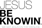 Jesus Be Knowin'